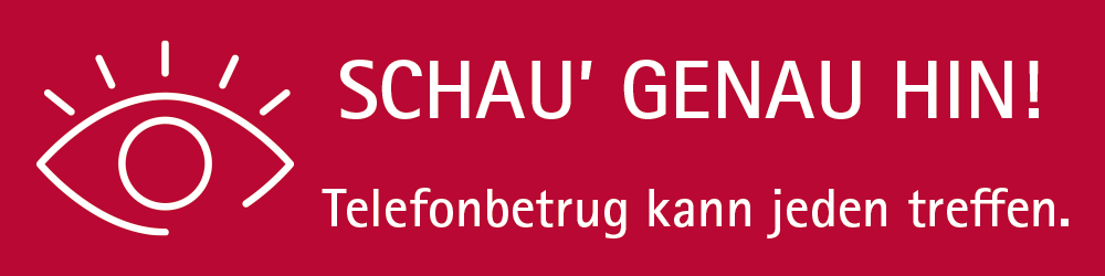 Schau' genau hin! Telefonbetrug kann jeden treffen