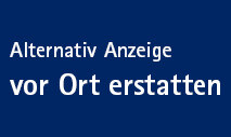 Alternativ Anzeige vor Ort erstatten 